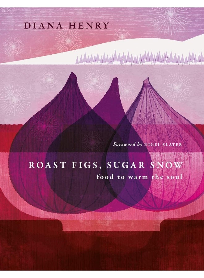 Roast Figs, Sugar Snow: Food to warm the soul - Image 1