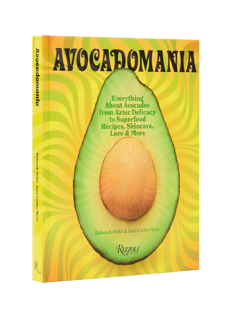 Avocadomania  Everything about Avocados 70 Tasty Recipes and More 