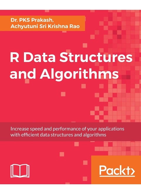 R Data Structures and Algorithms: Increase speed and performance of your applications with effi cient data structures and algorithms