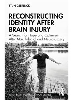 Reconstructing Identity After Brain Injury: A Search for Hope and Optimism After Maxillofacial and Neurosurgery 