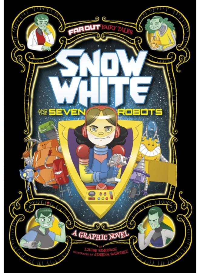 Snow White and the Seven Robots : A Graphic Novel 