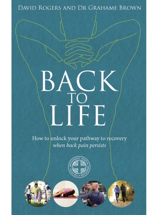 Back to Life How to unlock your pathway to recovery when back pain persists - Paperback