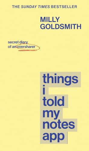 Things I Told My Notes App: Love, Likes and Other Addictions I Never Meant to Share [Jun 25, 2026] Goldsmith, Milly