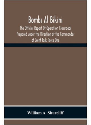 Bombs At Bikini; The Official Report Of Operation Crossroads Prepared Under The Direction Of The Commander Of Joint Task Force One - Paperback - pzsku/ZF2762E28A865D75F5BA8Z/45/_/1690970498/ce83f943-9ca6-4fe2-b990-e6e1fb1655b8