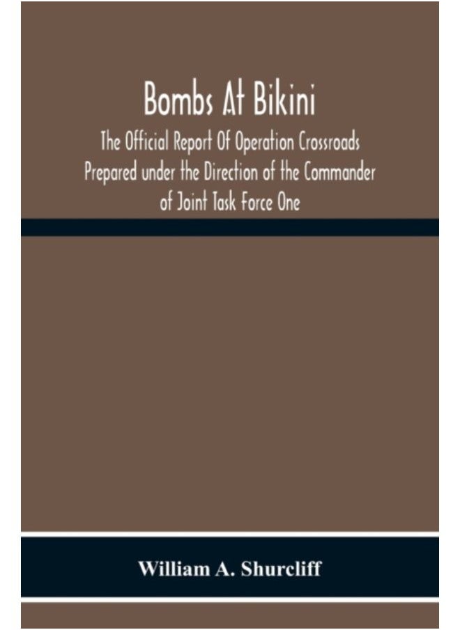 null - Bombs At Bikini; The Official Report Of Operation Crossroads Prepared Under The Direction Of The Commander Of Joint Task Force One - Paperback - Image 1