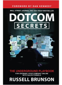 Dotcom secrets: the underground playbook for growing your company online with sales funnels