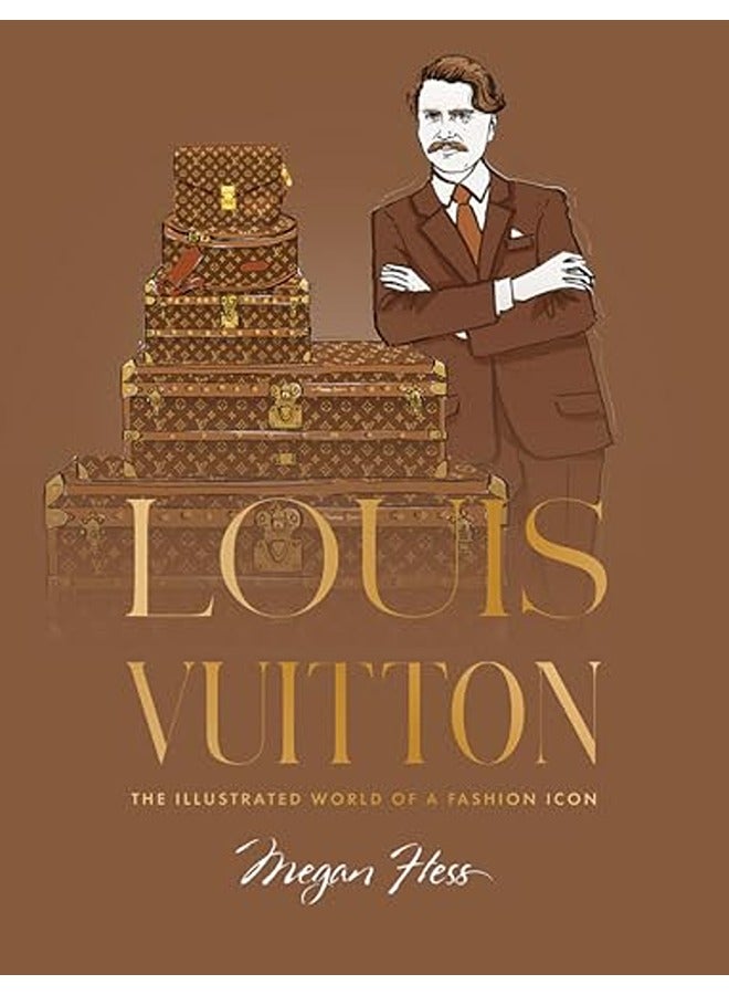 Louis Vuitton: The Illustrated World Of A Fashion Icon