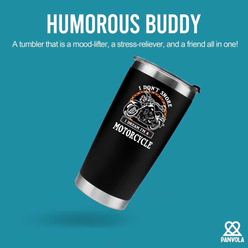 Panvola I Don't Snore I Dream I'm A Motorcycle Stainless Steel Tumbler Snorers Motorcyclist Gift Biker Rider For Dad Husband Boyfriend Uncle Travel Mug (20 oz, Black) - Image 2