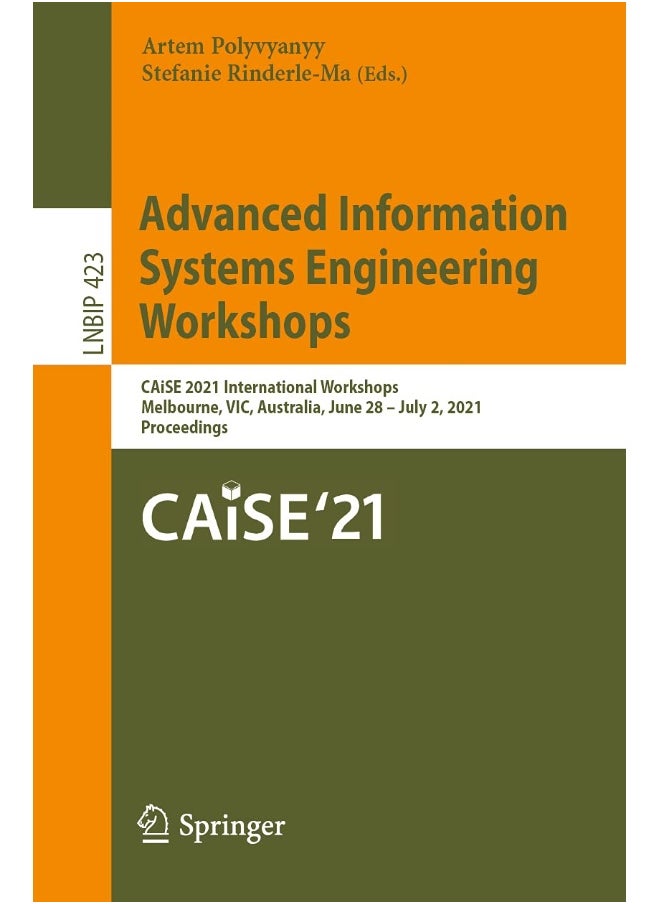Advanced Information Systems Engineering Workshops: CAiSE 2021 International Workshops, Melbourne, VIC, Australia, June 28 - July 2, 2021, Proceedings 