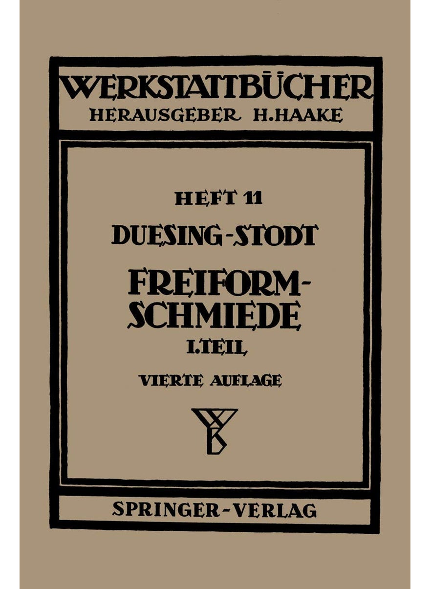 Freiformschmiede: Erster Teil: Grundlagen, Werkstoffe Der Schmiede Technologie Des Schmiedens 