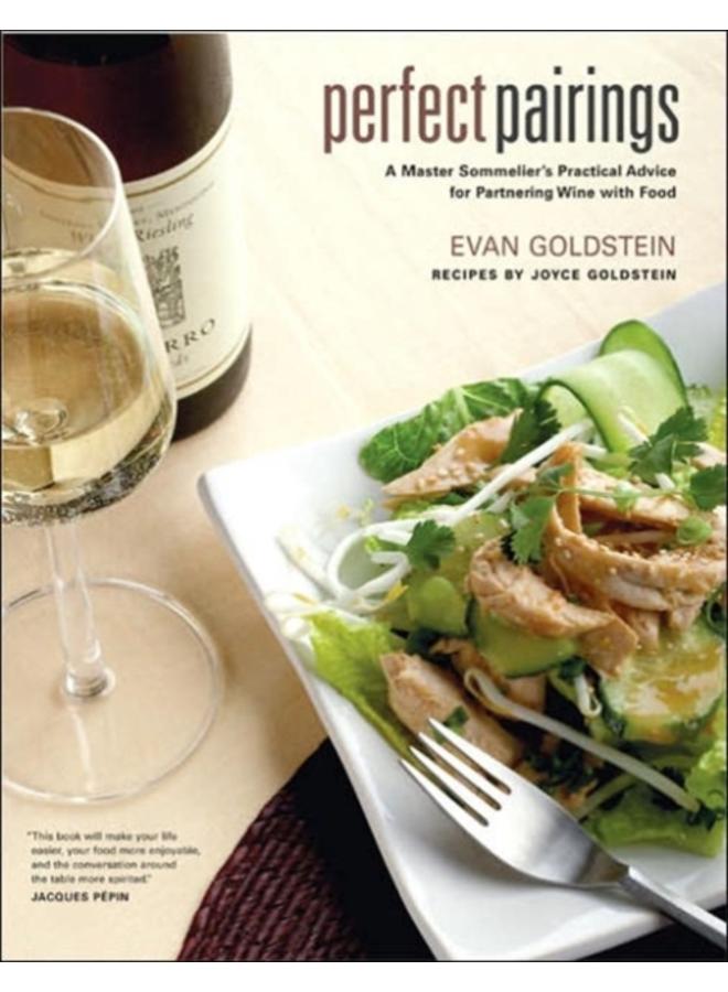 Perfect Pairings : A Master Sommelier???s Practical Advice for Partnering Wine with Food 