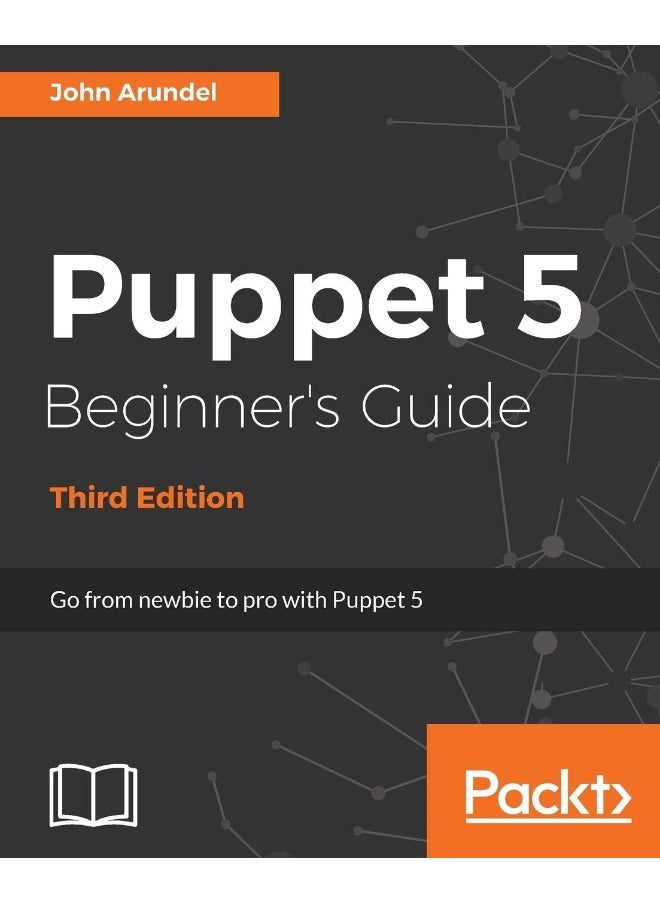 Puppet 5 Beginner's Guide - Third Edition: Go from newbie to pro with Puppet 5 