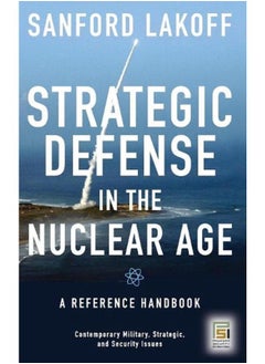 Strategic Defense in the Nuclear Age  A Reference Handbook  Ed   1 