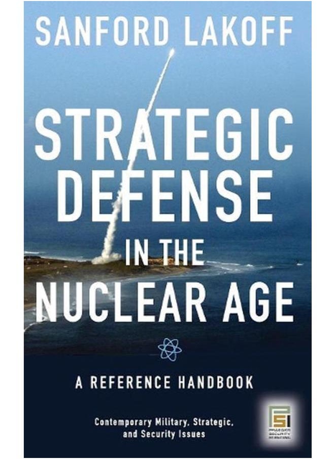 Strategic Defense in the Nuclear Age  A Reference Handbook  Ed   1 