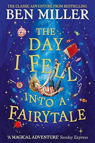 The Day I Fell Into A Fairytale The New Bestseller From Ben Miller Author Of Christmas Classic The