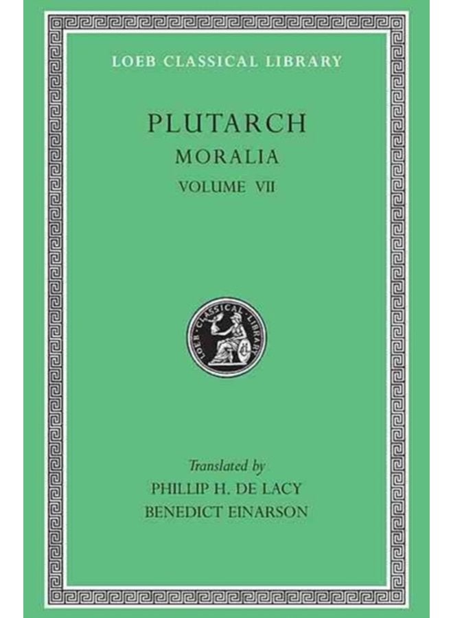 Moralia VII On Love of Wealth On Compliancy On Envy and Hate On Praising Oneself Inoffensively On the Delays of the Divine Vengeance On Fate On the Sign of Socrates On Exile Consolation to - Hardback