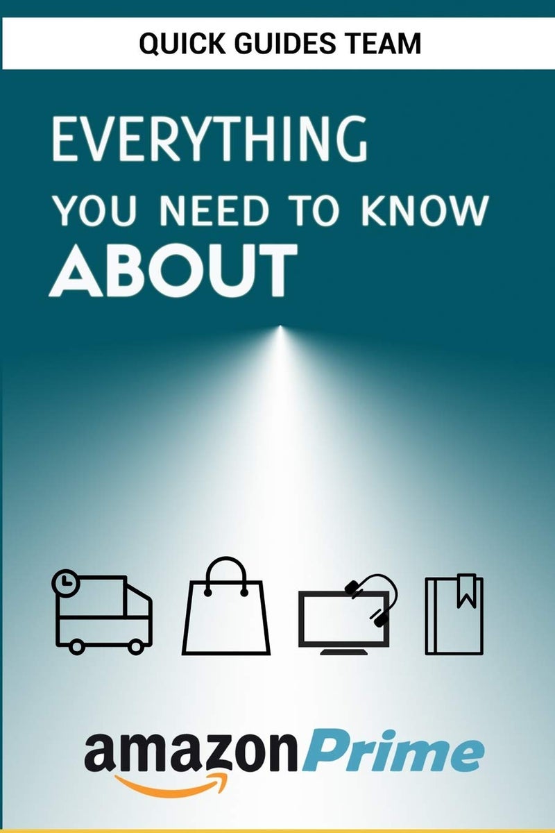 Everything You Need to Know about Amazon Prime: Tips and Tricks To Get The Most Out Of Your Amazon Prime Membership - Image 1