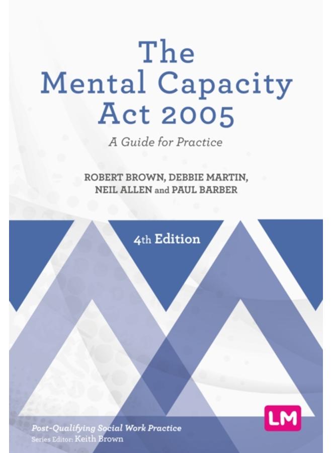 The Mental Capacity Act 2005 : A Guide for Practice 