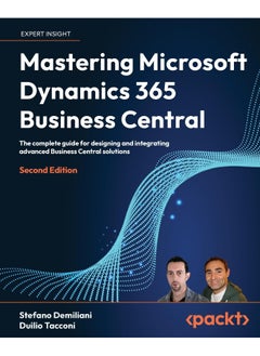 Mastering Microsoft Dynamics 365 Business Central - Second Edition: The complete guide for designing and integrating advanced Business Central solutions  - Image 1