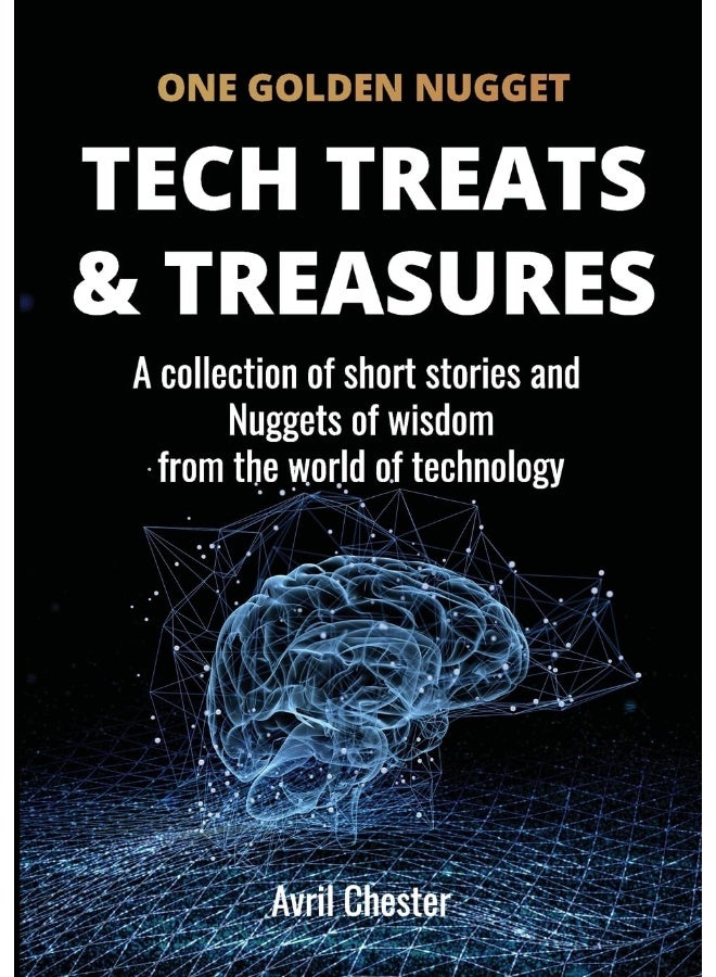 Tech Treats & Treasures: A collection of short stories and Nuggets of wisdom from the world of technology  - Image 1