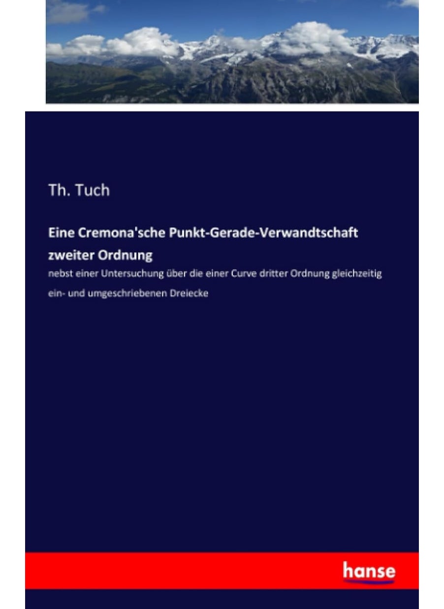 Eine Cremona'sche Punkt-Gerade-Verwandtschaft zwei: nebst einer Untersuchung über die einer Curve drit  - Image 1