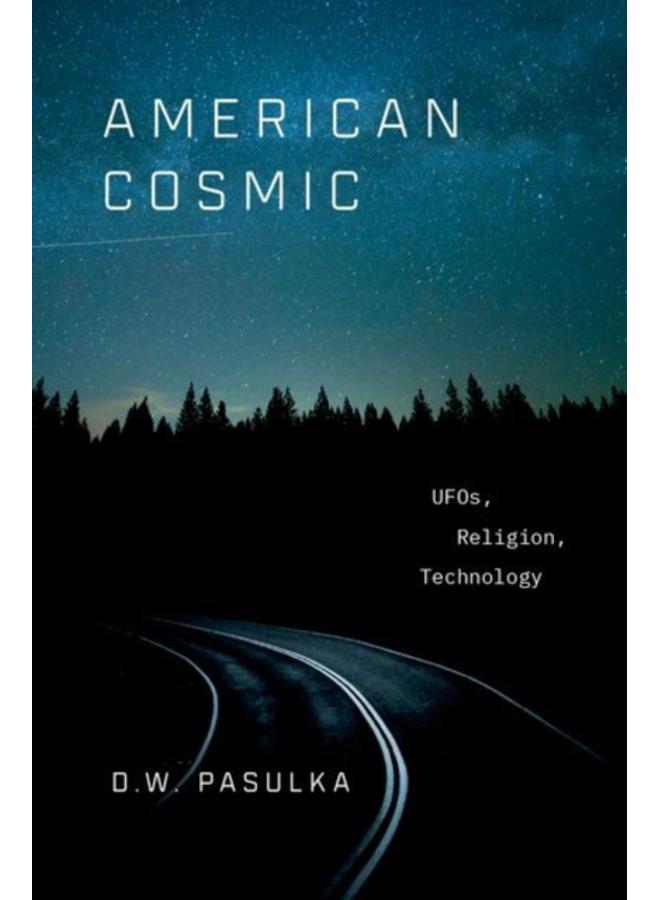 American Cosmic : UFOs, Religion, Technology 