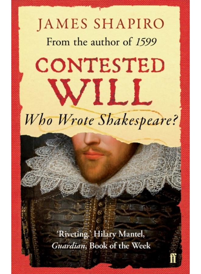 Contested Will : Who Wrote Shakespeare ?