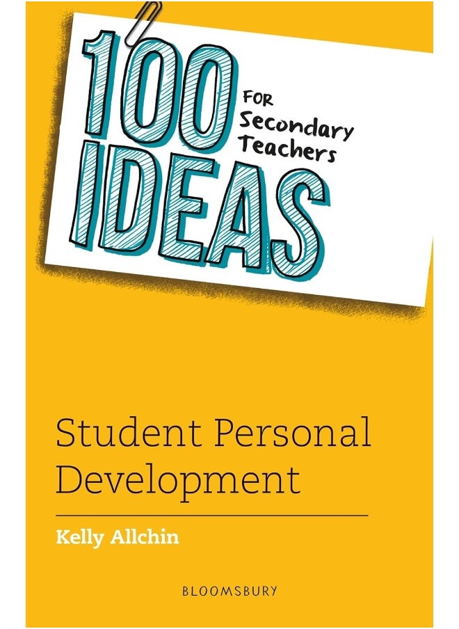 100 Ideas for Secondary Teachers: Student Personal Development 