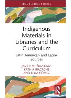 Indigenous Materials in Libraries and the Curriculum: Latin American and Latinx Sources