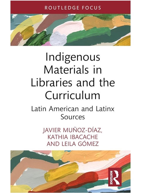 Indigenous Materials in Libraries and the Curriculum: Latin American and Latinx Sources