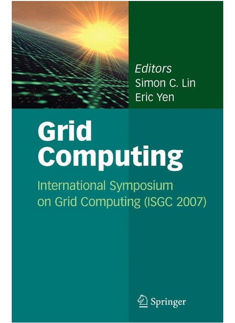 Grid Computing: International Symposium on Grid Computing (ISGC 2007)