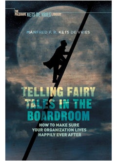 Telling Fairy Tales in the Boardroom: How to Make Sure Your Organization Lives Happily Ever After  - Image 1