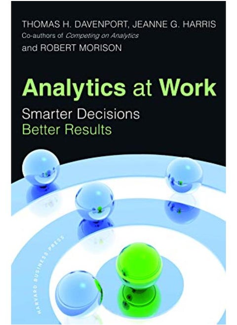 Analytics at Work: Smarter Decisions, Better Results