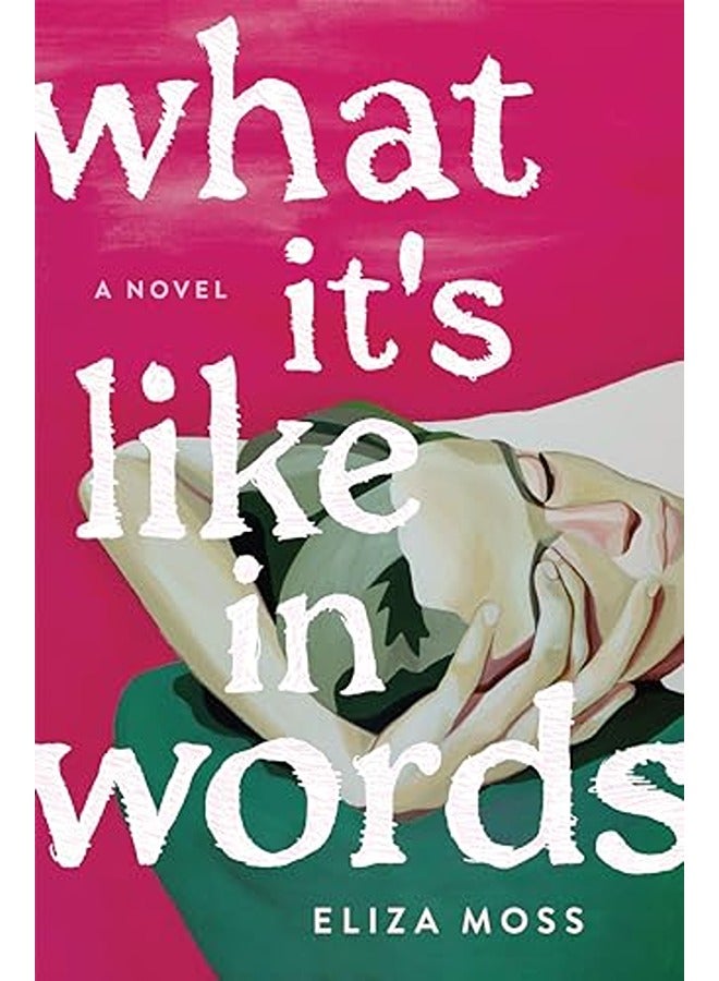 What It's Like in Words: A Novel