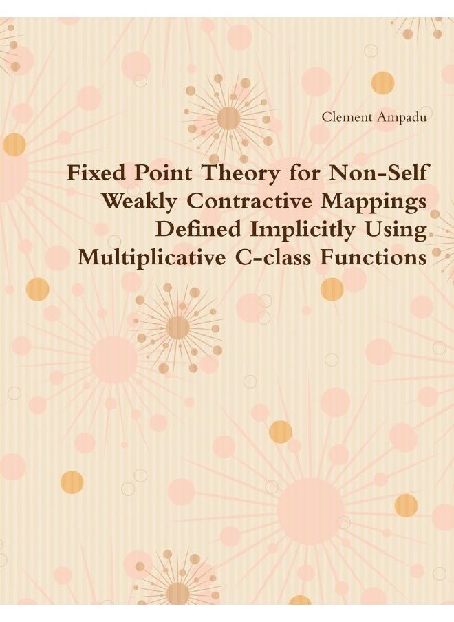 Fixed Point Theory for Non-Self Weakly Contractive Mappings Defined Implicitly Using Multiplicative C-class Functions  - Image 1