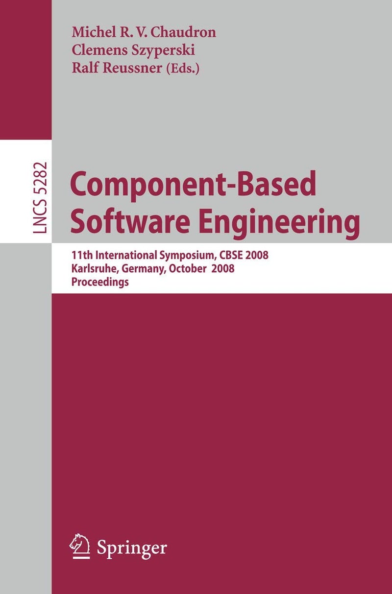 Component-Based Software Engineering: 11th International Symposium, CBSE 2008, Karlsruhe, Germany, October 14-17, 2008, Proceedings