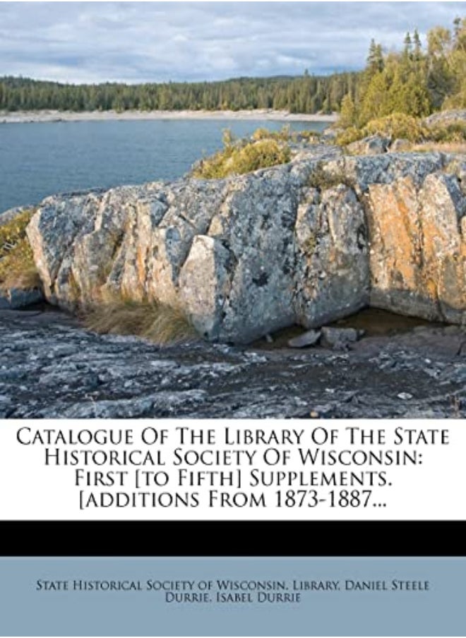 null - Catalogue of the Library of the State Historical Society of Wisconsin: First [To Fifth] Supplements. - Image 1
