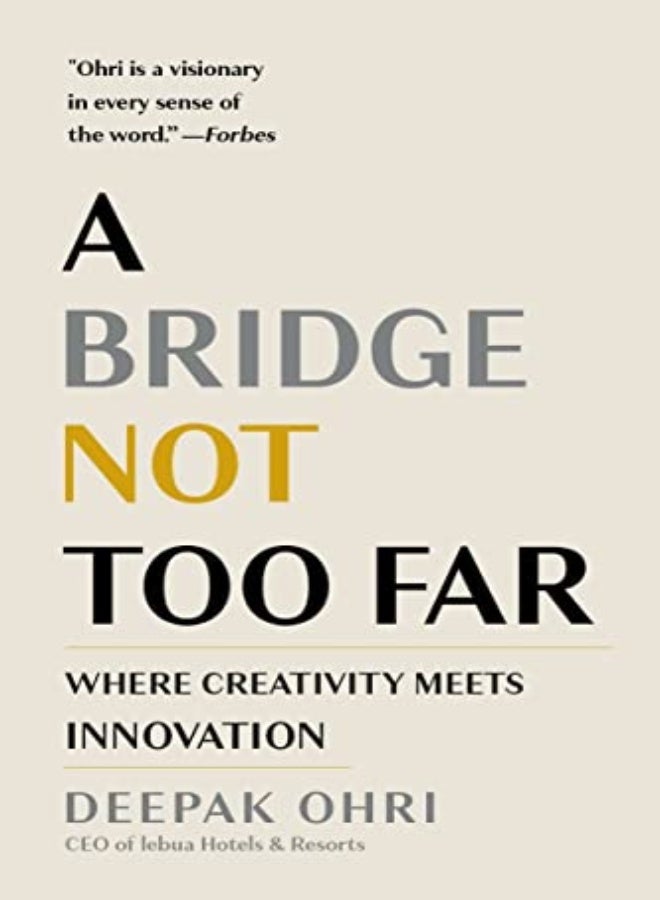 A Bridge Not Too Far Where Creativity Meets Innovation by Ohri, Deepak Hardcover