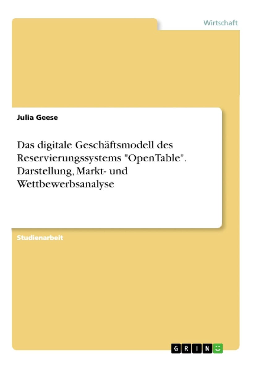 Das digitale Geschäftsmodell des Reservierungssystems OpenTable. Darstellung, Markt- und Wettbewerbsanalyse 