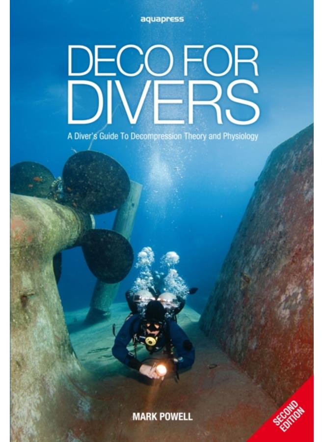 Deco for Divers : A Diver's Guide to Decompression Theory and Physiology