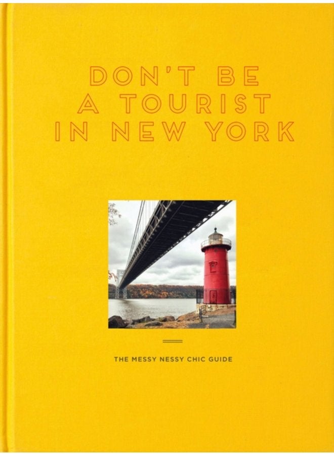 Don t Be a Tourist in New York The Messy Nessy Chic Guide - Hardback