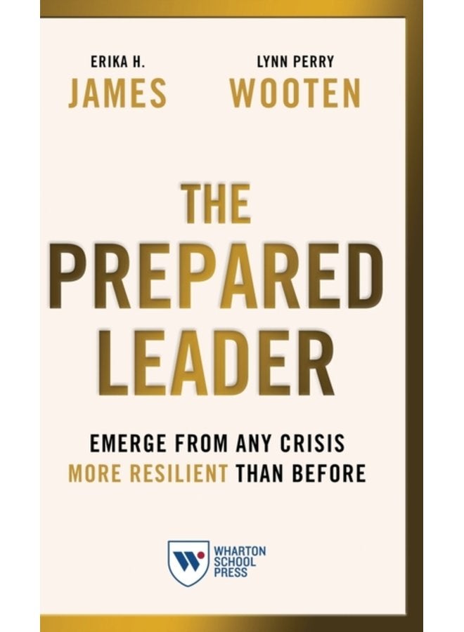 The Prepared Leader Emerge from Any Crisis More Resilient Than Before - Hardback