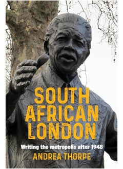South African London: Writing the Metropolis After 1948 