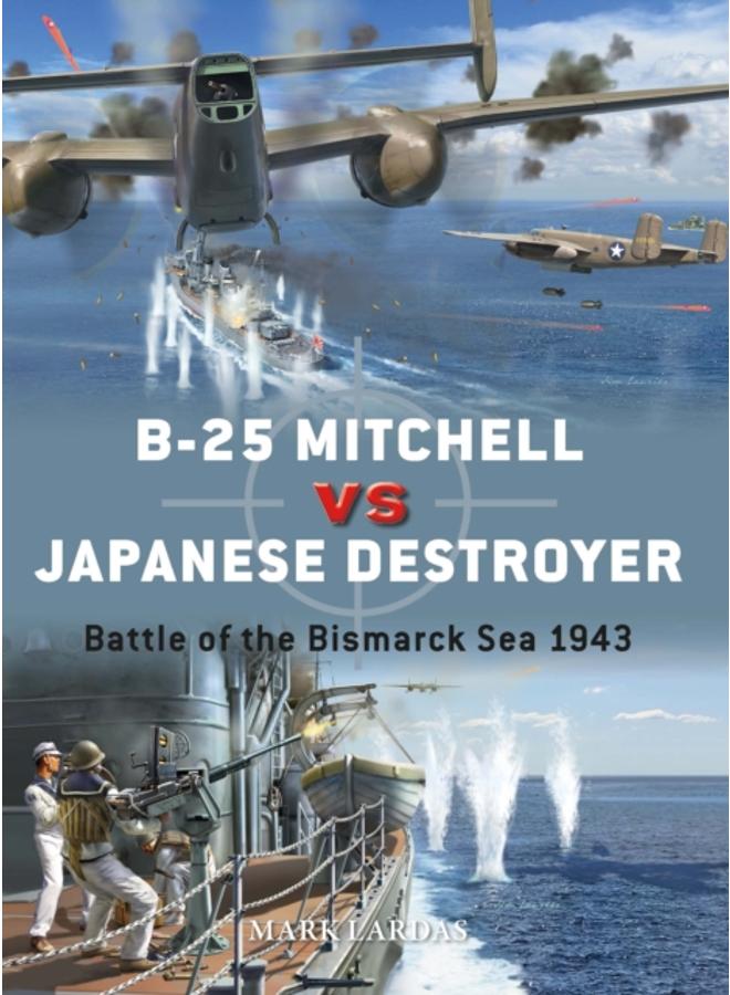 B-25 Mitchell vs Japanese Destroyer : Battle of the Bismarck Sea 1943 