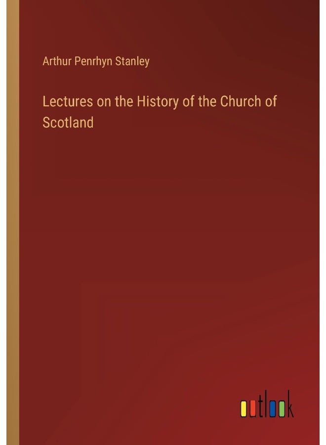 Lectures on the History of the Church of Scotland