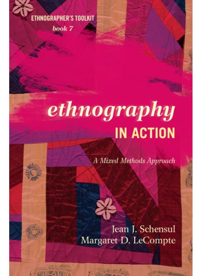 Ethnography in Action : A Mixed Methods Approach 