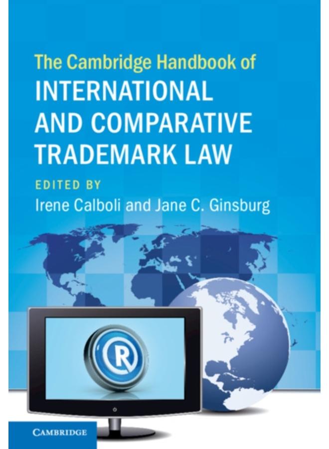 The Cambridge Handbook of International and Comparative Trademark Law 