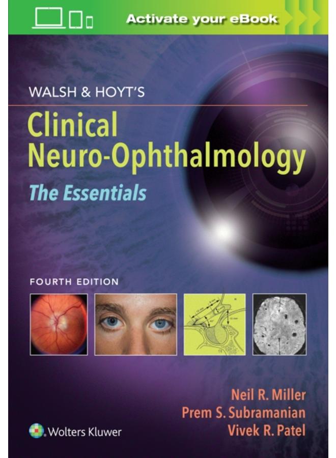 Walsh & Hoyt's Clinical Neuro-Ophthalmology: The Essentials 