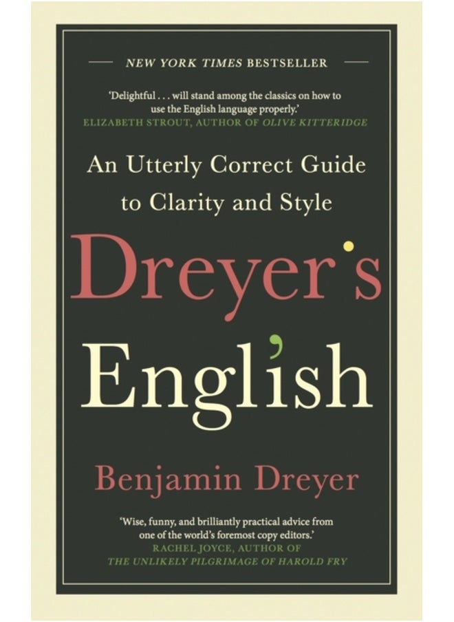 Dreyer’s English: An Utterly Correct Guide to Clarity and Style: The UK Edition 