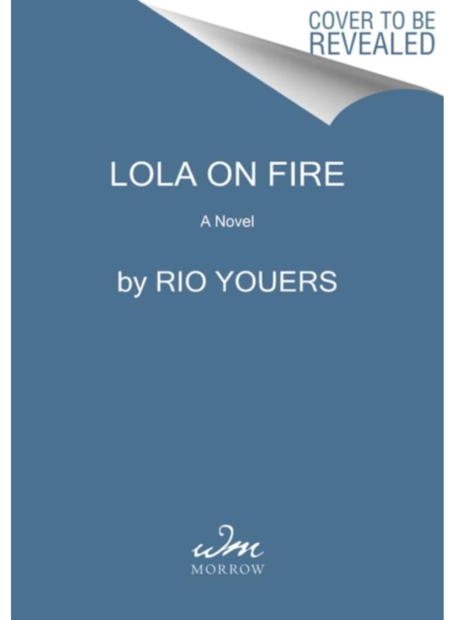 Lola on Fire : A Novel 